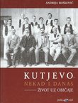 Kutjevo nekad i danas - život uz običaje