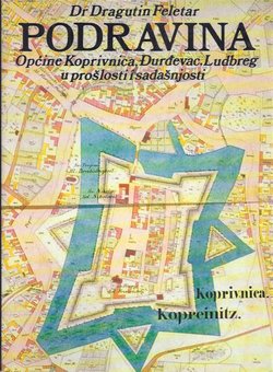 Podravina. Općine Koprivnica, Đurđevac, Ludbreg u prošlosti i sadašnjosti