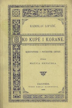 Oko Kupe i Korane. Mjestopisne i poviestne crtice (pretisak iz 1895)