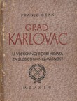 Grad Karlovac u vjekovnoj borbi Hrvata za slobodu i nezavisnost