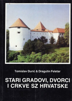 Stari gradovi, dvorci i crkve sjeverozapadne Hrvatske (3.prerađ. i dop.izd.)