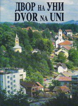 Dvor na Uni. Od prijeslavenskog doba do naših dana