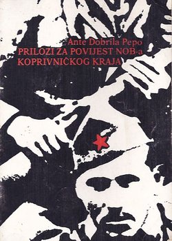 Prilozi za povijest NOB-a Koprivničkog kraja