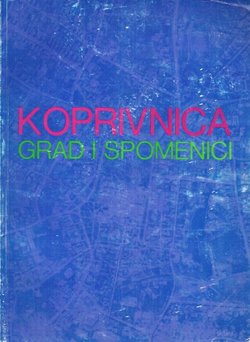 Koprivnica. Grad i spomenici