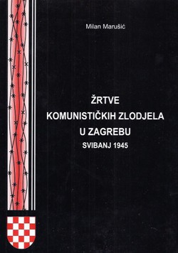 Žrtve komunističkih zlodjela u Zagrebu. Svibanj 1945