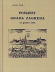 Povijest grada Zagreba do godine 1350. (pretisak iz 1932)