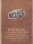 Katalog kulturno-historijske izložbe grada Zagreba prigodom 1000-godišnjice Hrvatskog kraljevstva 925.-1925.