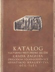Katalog kulturno-historijske izložbe grada Zagreba prigodom 1000-godišnjice Hrvatskog kraljevstva 925.-1925.