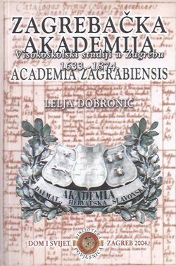 Zagrebačka akademija. Visokoškolski studiji u Zagrebu 1633.-1874.
