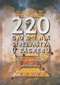 220 godina streljaštva u Zagrebu. Slike iz streljačke prošlosti