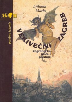 Vekivečni Zagreb. Zagrebačke priče i predaje (2.izd.)