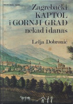 Zagrebački Kaptol i Gornji grad nekad i danas (3.dop.izd.)