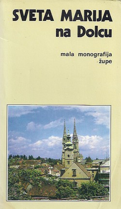 Sveta Marija na Dolcu. Mala monografija župe