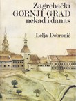 Zagrebački Gornji grad nekad i danas (2.izd.)
