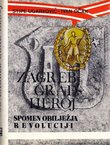 Zagreb grad heroj. Spomen obilježja revoluciji