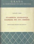 Stambena izgradnja Zagreba do 1954. godine. Ekonomsko-historijska analiza