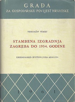 Stambena izgradnja Zagreba do 1954. godine. Ekonomsko-historijska analiza