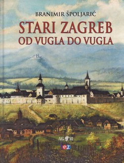 Stari Zagreb od vugla do vugla