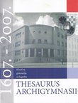 Thesaurus Archigymnasii. Zbornik radova u prigodi 400. godišnjice Klasične gimnazije u Zagrebu 1607.-2007.
