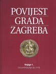 Povijest grada Zagreba I. Od prethistorije do 1918.