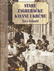 Stare zagrebačke kavane i krčme. S kraja 19. i početka 20. stoljeća