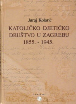 Katoličko djetićko društvo u Zagrebu 1855.-1945.
