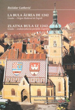 La Bula aurea de 1242. Gradec - Origen Medieval de Zagreb / Zlatna bula iz 1242. Gradec - srednjovjekovno porijeklo Zagreba