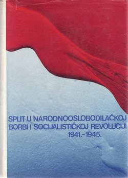 Split u Narodnooslobodilačkoj borbi i Socijalističkoj revoluciji 1941.-1945.