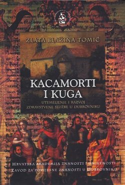 Kacamorti i kuga. Utemeljenje i razvoj zdravstvene službe u Dubrovniku