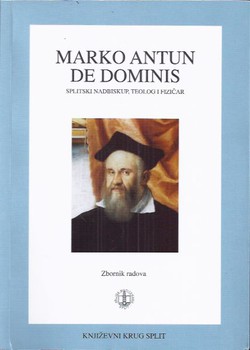 Marko Antun de Dominis. Splitski nadbiskup, teolog i fizičar