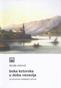 Boka Kotorska u doba Venecije na izvorima mletačkih arhiva