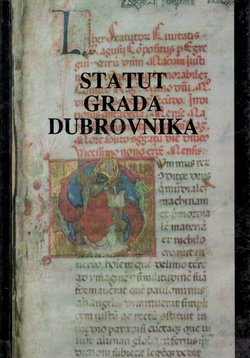 Statut grada Dubrovnika 1272. / Liber statutorum civitatis Ragusii compositus anno 1272.