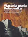 Vlastela grada Dubrovnika 1. Korijeni, struktura i razvoj dubrovačkog plemstva