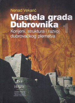 Vlastela grada Dubrovnika 1. Korijeni, struktura i razvoj dubrovačkog plemstva