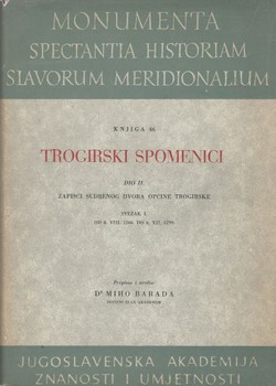 Trogirski spomenici II/1. Zapisci sudbenog dvora općine trogirske od 8. VIII. 1266. do 6. XII. 1299.