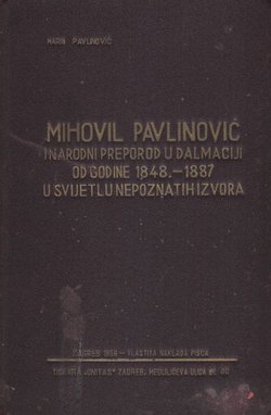 Mihovil Pavlinović i narodni preporod u Dalmaciji od godine 1848-87 u svjetlu nepoznatih izvora