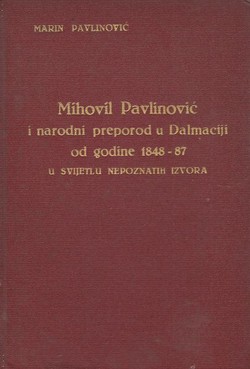 Mihovil Pavlinović i narodni preporod u Dalmaciji od godine 1848-87 u svjetlu nepoznatih izvora