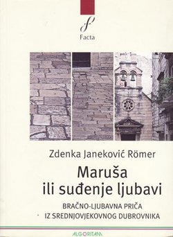 Maruša ili suđenje ljubavi. Bračno-ljubavna priča iz srednjovjekovnog Dubrovnika (2.izd.)