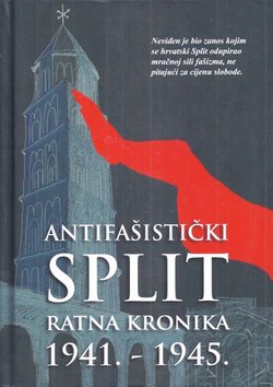 Antifašistički Split. Ratna kronika 1941.-1945.