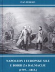 Napoleon i europske sile u borbi za Dalmaciju (1797.-1813.)
