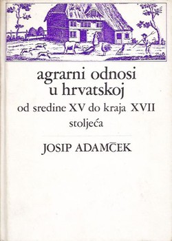 Agrarni odnosi u Hrvatskoj od sredine XV do kraja XVII stoljeća