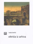 Otkrića iz arhiva. Iz književne i političke povijesti Dubrovnika i Dalmacije u 18. i 19. stoljeću