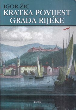 Kratka povijest grada Rijeke (2.proš. i dop.izd.)
