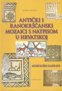 Antički i ranokršćanski mozaici s natpisom u Hrvatskoj. Arheološke rasprave