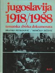 Jugoslavija 1918/1988. Tematska zbirka dokumenata (2.izmj. i dop.izd.)