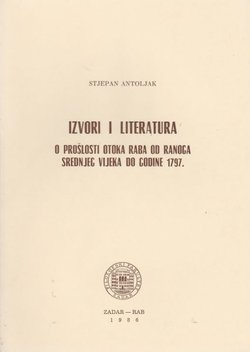 Izvori i literatura o prošlosti otoka Raba od ranoga srednjeg vijeka do godine 1797.