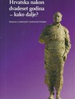 Hrvatska nakon dvadeset godina - kako dalje? Rasprave o sadašnjosti i budućnosti Hrvatske