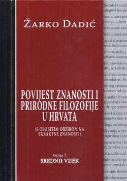 Povijest znanosti i prirodne filozofije u Hrvata (s osobitim obzirom na egzaktne znanosti) I. Srednji vijek
