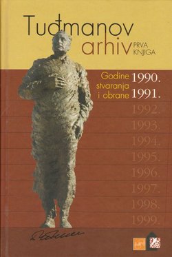 Tuđmanov arhiv I. Godine stvaranja i obrane 1990. i 1991.