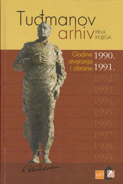 Tuđmanov arhiv I. Godine stvaranja i obrane 1990. i 1991.